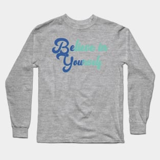 Believe In Yourself, Be You Blue Mint Inspirational Motivational Design Long Sleeve T-Shirt